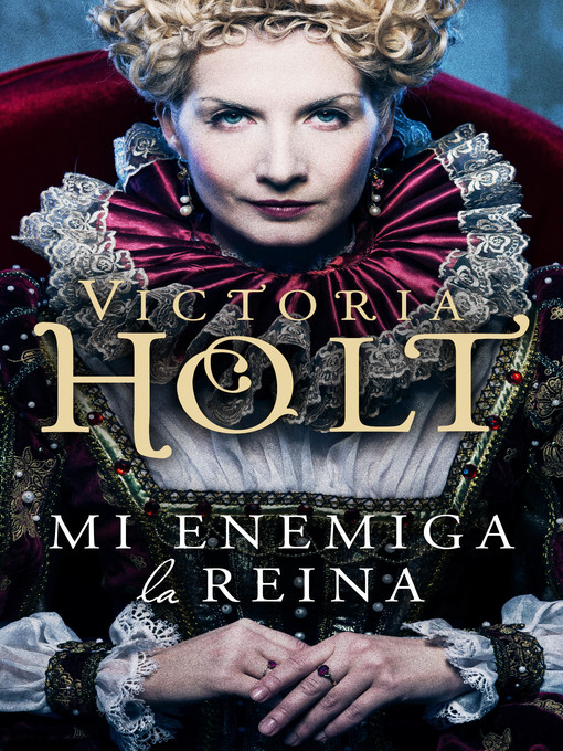 Title details for Mi enemiga la reina by Victoria Holt - Available